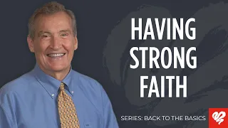 Adrian Rogers: Having Strong Faith