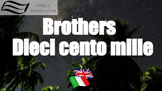 Brothers - Dieci cento mille |LyricsTranslator | Learn Italian