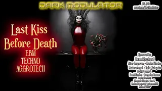 EBM - TECHNO - AGGROTECH (Last Kiss Before Death) From DJ DARK MODULATOR