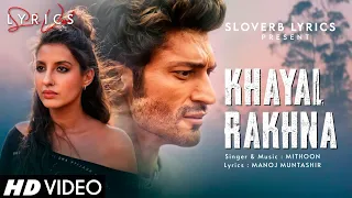 Khayal Rakhna (LYRICS) - CRAKK | Vidyut Jammwal, Arjun Rampal, Nora Fatehi, Amy | Mithoon | Aditya D