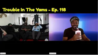 Trouble In The Yams - Episode 118 (ft. Millz) [FLn'C Podcast]