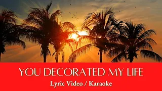 You Decorated My Life (with lyrics) | Instrumental
