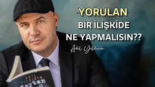 YORULAN VE YIPRANAN BİR EVLİLİĞİ YA DA İLİŞKİDE YAPMANIZ GEREKENLERİ BEŞ MADDE HALİNDE ANLATIYORUM