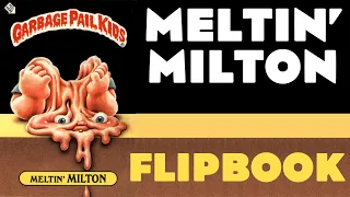 Garbage Pail Kids Flipbook - "Meltin' Milton"