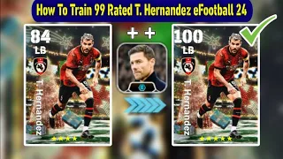 How To Train 99 Rated T. Hernandez In eFootball 2024 Mobile | Max Level T. Hernandez eFootball 24