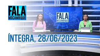 Assista à íntegra do Fala Moçambique 28/06/2023