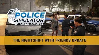 Police Simulator: Patrol Officers – The Nightshift with Friends Update