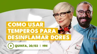 Chef renomado responde: como usar temperos para desinflamar dores