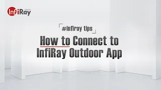 HOW TO Connect to InfiRay Outdoor APP
