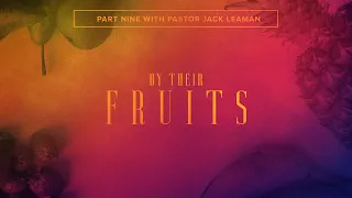 By Their Fruits - Part 9: Self-Control - Pastor Jack Leaman