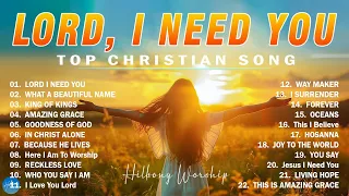 Lord, I Need You - Hillsong Christian Worship Songs 2024 ✝ Best Praise & Worship with Lyrics #81