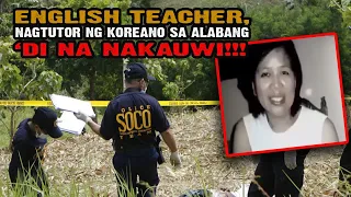 ENGLISH TEACHER, NAGTUTOR NG KOREANO SA ALABANG, HINDI NA NAKAUWI - TAGALOG CRIME STORY