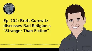 Ep. 104: Brett Gurewitz discusses Bad Religion's "Stranger Than Fiction"