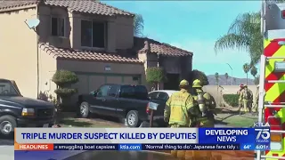 Suspect in Riverside triple homicide, house fire killed by deputies in San Bernardino County