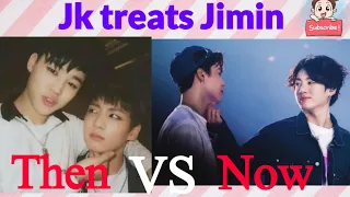☆JK treats jimin☆《Then vs Now》