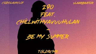 290 - be my summer (ft. Chill with Yavuuhulan) prod. By cozyslashclot