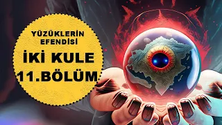 YÜZÜKLERİN EFENDİSİ-İKİ KULE 11.BÖLÜM:PALANTIR (Lotr-Orta Dünya)