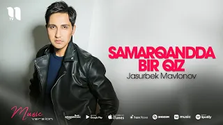 Jasurbek Mavlonov - Samarqandda bir qiz (music version)