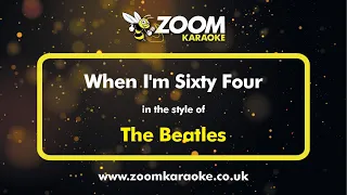 The Beatles - When I'm Sixty Four - Karaoke Version from Zoom Karaoke