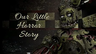 [Fnaf/SFM] Out Little Horror Story (Progress)