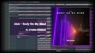 Alok - Body On My Mind (FL Studio Remake) + FREEFLP