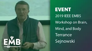 2019 IEEE EMBS Workshop Terrence Sejnowski on the Unreasonable Effectiveness of Deep Learning