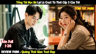 Review Phim | Tổng Tài Học Bá Crush Cô Nàng Hậu Đậu | Bản Full 1-24 | Tóm Tắt Phim