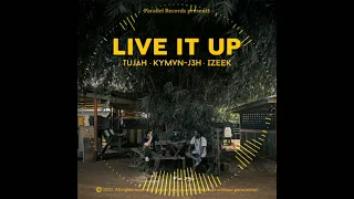 Live It Up-Tujah x Kymvn-J3H x iZeek