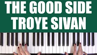 HOW TO PLAY: THE GOOD SIDE - TROYE SIVAN