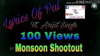 Lyrics Of Pal | feat Arijit singh | Nawazuddin Siddiqui| Monsoon Shootout | Rochak Kohli