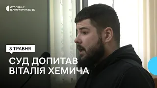 Справа псевдоволонтера з Калуша Віталія Хемича: суд допитав обвинуваченого