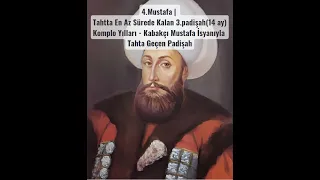 4.Mustafa | Komplo Yılları | Kabakçı Mustafa İsyanı ile Tahta Geçen Sultan |  29. Osmanlı Padişahı