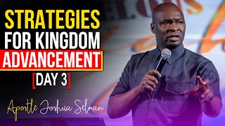 [THIS IS POWERFUL] STRATEGIES FOR KINGDOM ADVANCEMENT (DAY 3) - Apostle Joshua Selman 2022