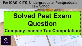 Company Income Tax - Past Exam Question Solved || Taxation Lectures in Ghana