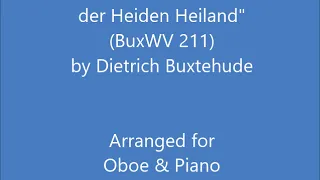 Choral Prelude: "Nun komm der Heiden Heiland" (BuxWV 211) for Oboe & Piano