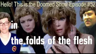 Hello! This is the Doomed Show #52 - In The Folds of the Flesh