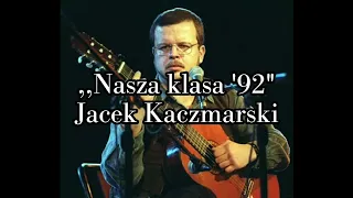 Nasza klasa '92 - Jacek Kaczmarski TEKST