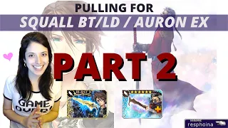 (DFFOO GL) Pulling for Squall LD/BT and Auron EX -- PART 2: Is anyone even surprised?