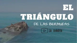 TRIÁNGULO DE LAS BERMUDAS: Más allá de lo real - Lo Inédito