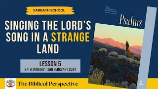 Singing the Lord’s Song in a Strange Land, Lesson 5 Q1 Sabbath School 2024, The Biblical Perspective