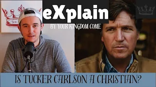 Is Tucker Carlson About to Get Saved? | eXplain