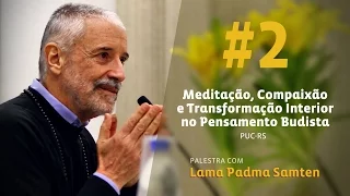 Meditação, Compaixão e Transformação Interior no Pensamento Budista 2/2 (PUC-RS)