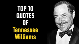 Top 10 Quotes of Tennessee Williams