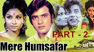 MERE HUMSAFAR PART 2  | मेरे हमसफ़र PART 2  IN FULL HD | JEETENDRA | SHARMILA TAGORE