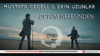 Mustafa Ceceli & Ekin Uzunlar - Öptüm Nefesinden (Engin Öztürk Remix)