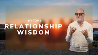 Top 5 Relationship Wisdom | Paul Scanlon