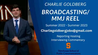 Charlie Goldberg Broadcasting MMJ Reel Summer 2022-2023