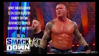 WWE SMACKDOWN 5/24/2024 REVIEW: RANDY ORTON ADVANCES TO FACE GUNTHER AT KOTR!!!