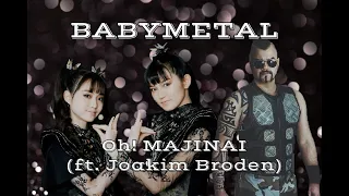 BABYMETAL - Oh! MAJINAI (ft. Joakim Broden) || (lyrics Japanese-English)