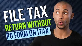 HOW TO FILE INCOME TAX RETURN WITHOUT P9 FORM OR WITH P9 FORM ON ITAX IN KENYA | ITR BYE TO EXCEL